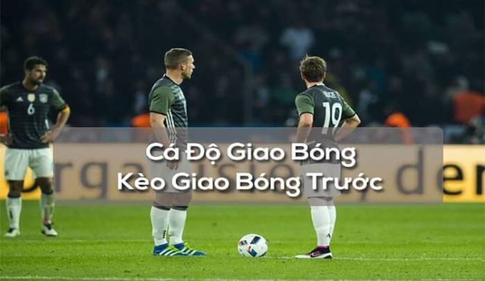 Phương pháp cá độ Kèo giao bóng hiệu quả nhất