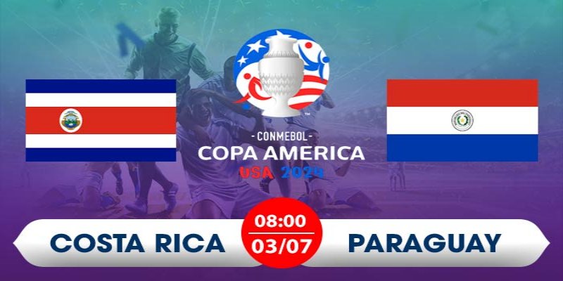 SV88 Soi Kèo Paraguay vs Costa Rica, 08h00 ngày 3/7 – Copa America