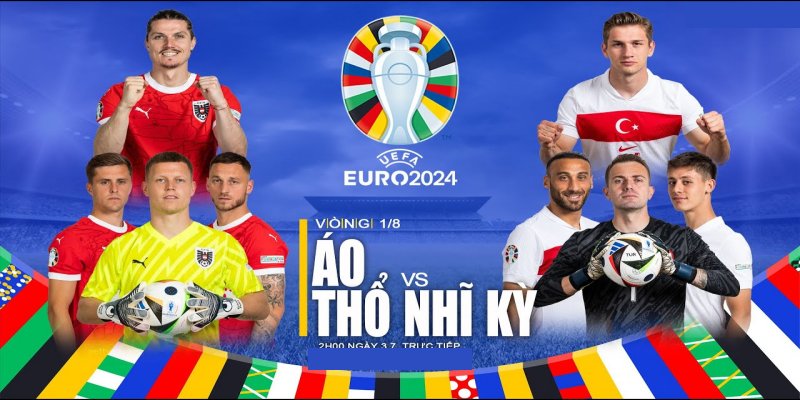 SV88 Soi Kèo Áo vs Thổ Nhĩ Kỳ, 02h00 ngày 3/7 – EURO 2024