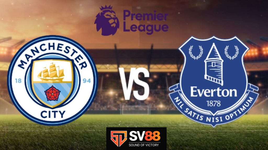 Soi kèo Manchester City vs Everton - 19h30 - 26/12 - Ngoại Hạng Anh