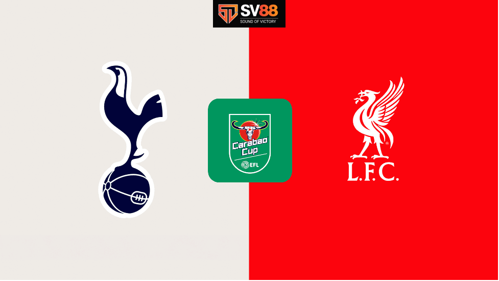 Soi kèo Tottenham vs Liverpool - 03h00 - 09/01/2025 - EFL Cup