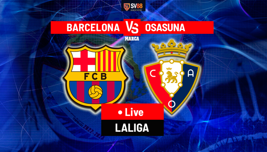 Soi kèo Barcelona vs Osasuna - 3h00 - 09/03 - Spain La Liga