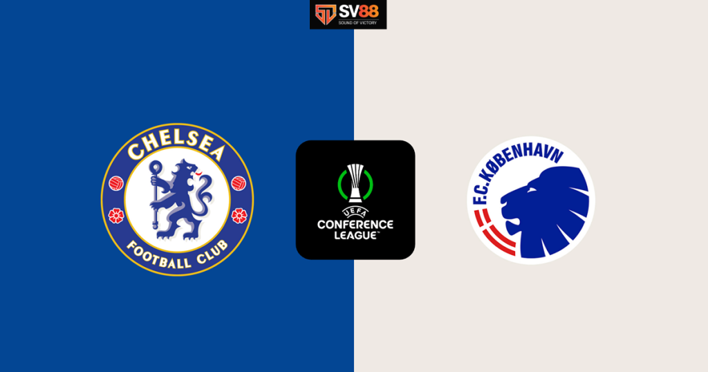 Soi kèo Chelsea vs FC Copenhagen - 03h00 - 14/03 - Conference League