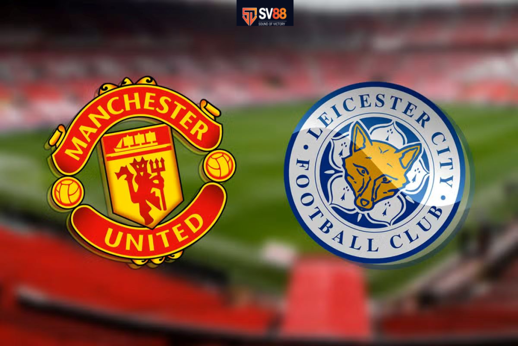 Soi kèo Leicester City vs Manchester United - 02h00 - 17/03 - Ngoại hạng Anh