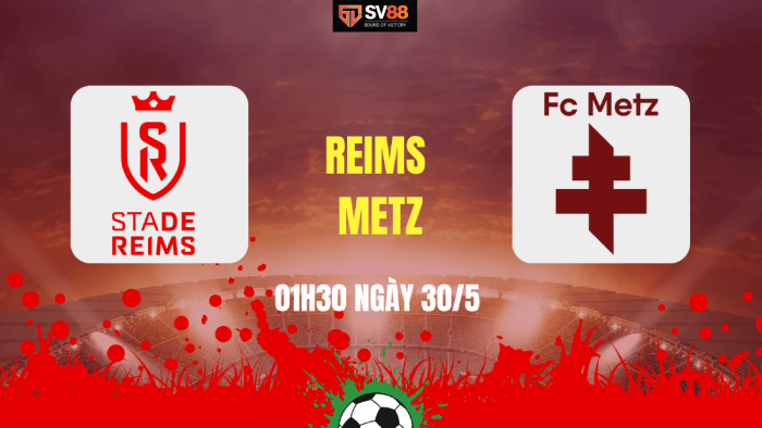 Soi kèo Reims vs Metz – 01h30 – 30/5 – VĐQG Pháp